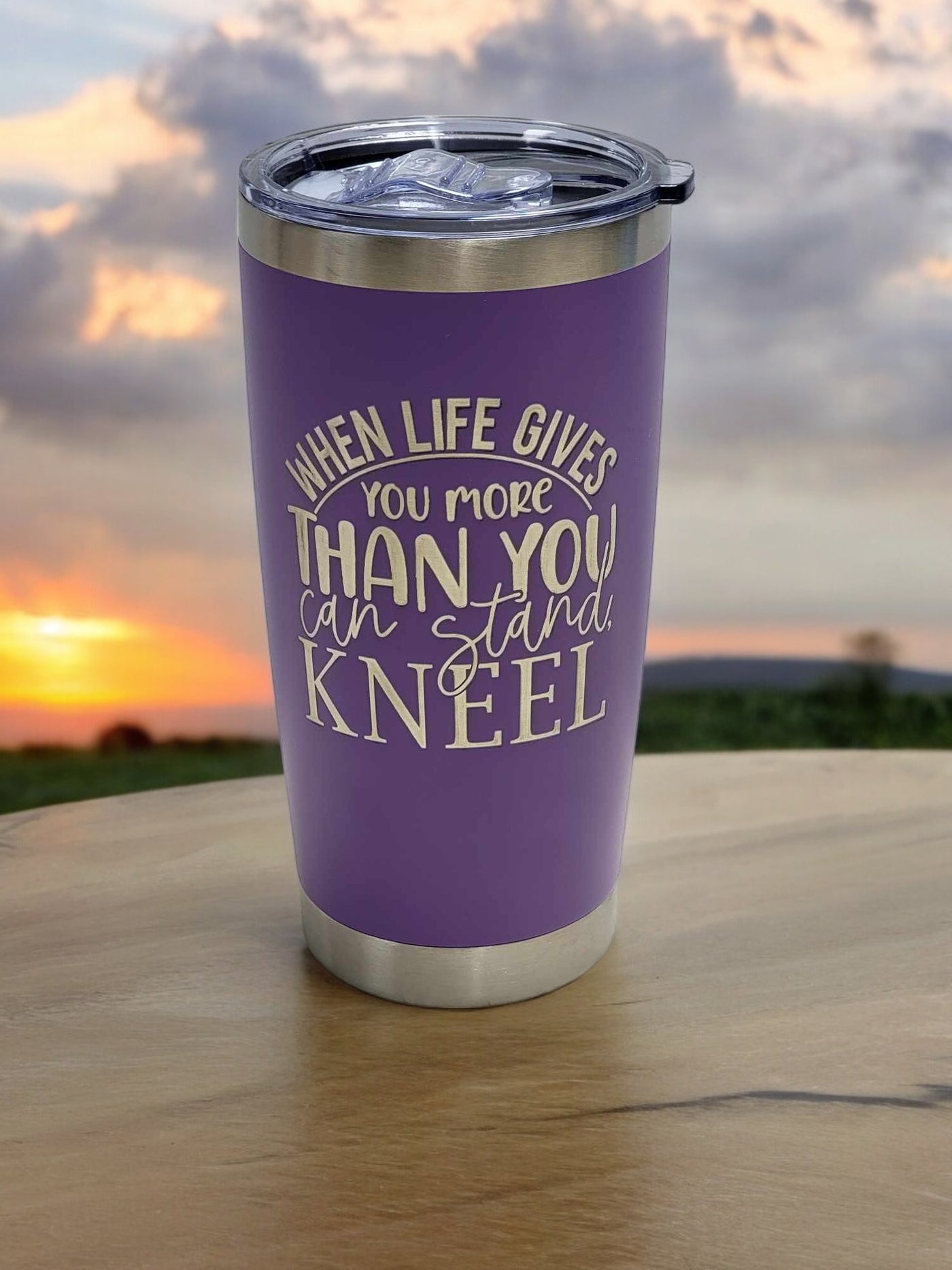 When Life Gives You More Than You Can Stand Kneel Engraved 20oz Travel Tumbler