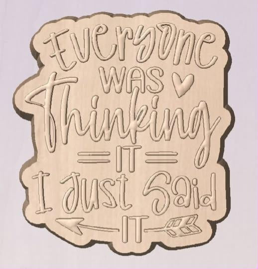 Cast quote plaque mold reading Everyone Was Thinking It I Just Said It in script and block letters