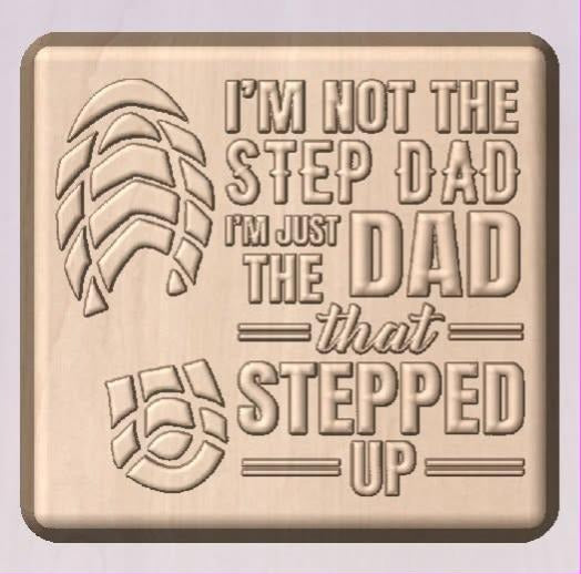 Square plaque mold reading I'm not the step dad I'm just the dad that stepped up, with two boot tread prints.
