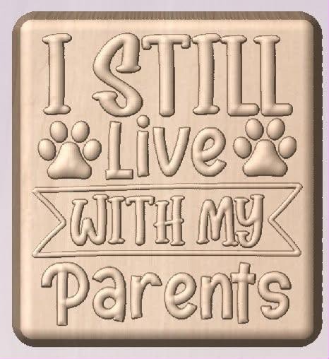 Rounded plaque mold reading I Still Live with My Parents with two paw prints and a banner