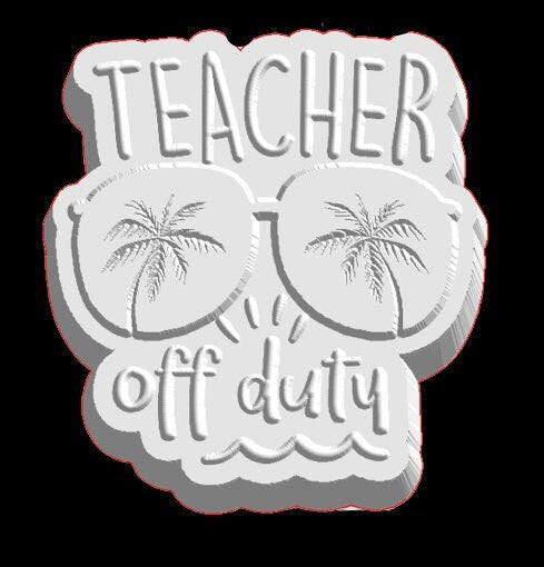 Teacher Off Duty Plastic Mold or Silicone mold, bath bomb mold, soap mold, resin mold, chocolate mold, sunglasses mold, teacher mold, palm