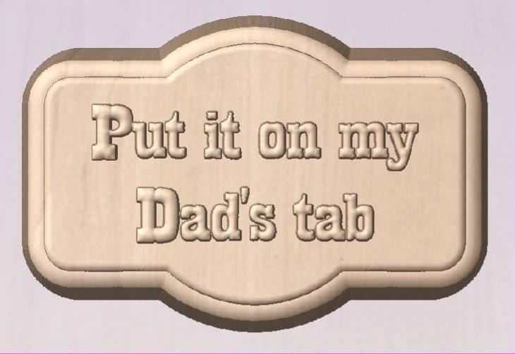 Cream cast bracket plaque engraved Put it on my Dad's tab in two lines of serif lettering