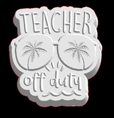 Teacher Off Duty Mold