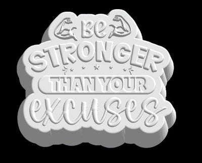 Be Stronger Than Your Excuses Plastic Mold or Silicone mold, bath bomb mold, soap mold, affirmation mold, resin mold, inspirational mold