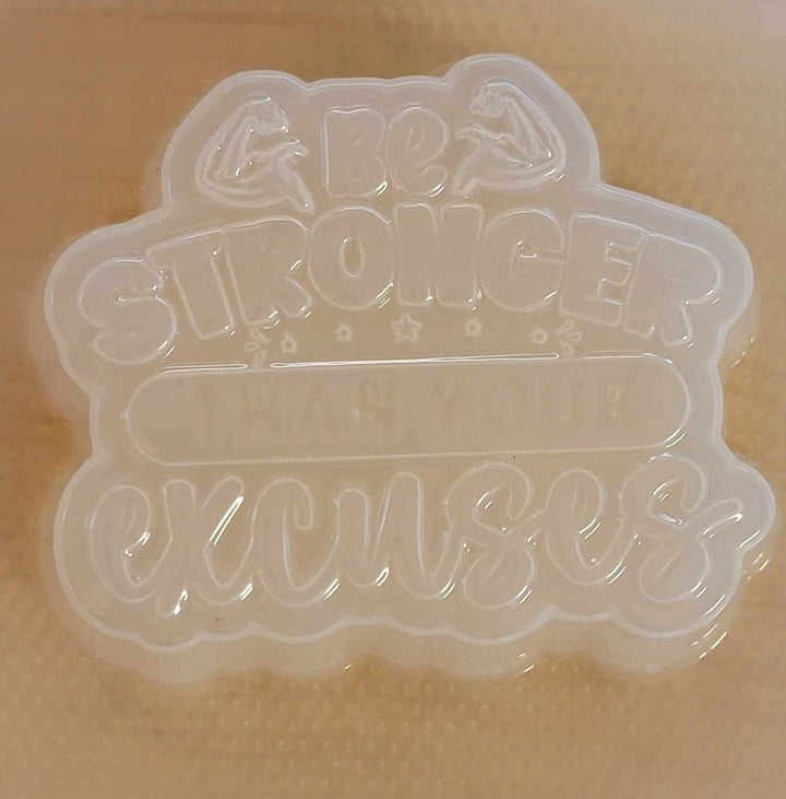 Be Stronger Than Your Excuses Plastic Mold or Silicone mold, bath bomb mold, soap mold, affirmation mold, resin mold, inspirational mold